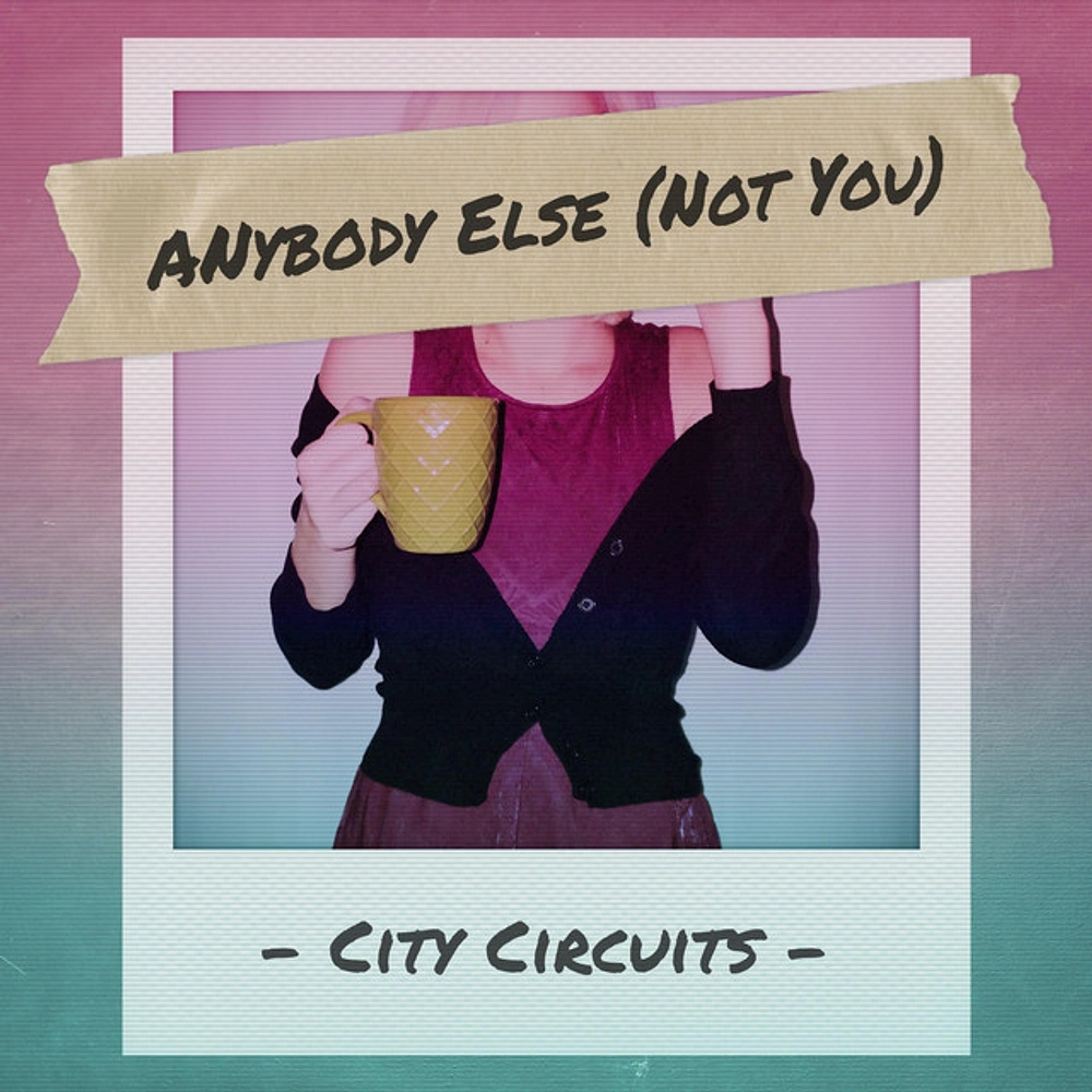 City Circuits Turn a Break-Up Into Upbeat Indie Pop on Anybody Else (Not You), and How to Hear It